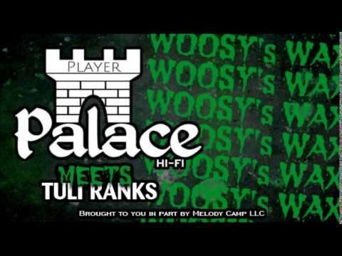 Player Palace HI-FI Meets Tuli Ranks - Woosy's Wax