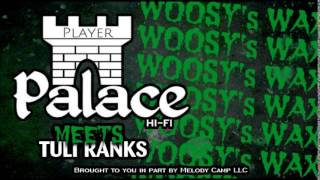 Player Palace HI-FI Meets Tuli Ranks - Woosy's Wax
