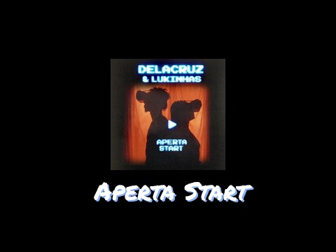 Aperta Start - Delacruz & Lukinhas (Letra)