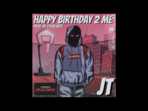 JT - Happy Birthday 2 Me (Prod.by Tylan MTB)