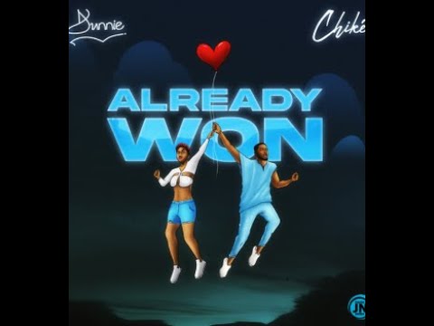 Dunnie Ft.  Chike – Already Won (Official Lyric Video)