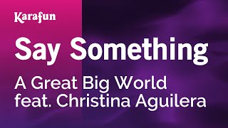 Karaoke Say Something - A Great Big World *