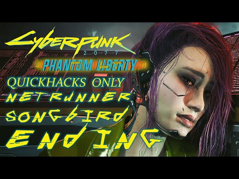 SONGBIRD ENDING – CYBERPUNK 2077 Phantom Liberty DLC Netrunner Quickhacks Only Very Hard Gameplay