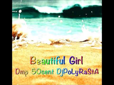 DMP  50CENT  DJPOLYRASTA - BEAUTIFUL GIRL