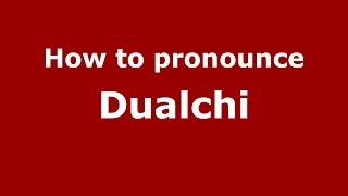 How to pronounce Dualchi