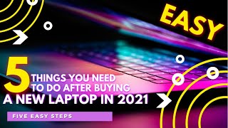 5 things you need to do after buying a new laptop in 2021 |easy, for beginners|