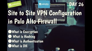 #PaloAltoTraining | DAY 26 | Site to Site IPsec VPN Configuration  | PAN-OS |  Policy Based VPN