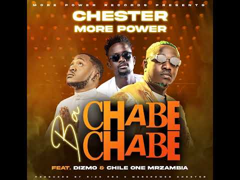 Chester Morepower Ft Dizmo X Chile One Mr Zambia - Ba Chabe Chabe
