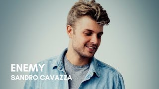 Sandro Cavazza - Enemy (Lyrics)