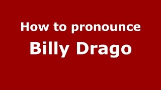 How to pronounce Billy Drago