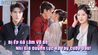 Bị Anh Trai Nuôi Ép Gả Làm Vợ Bé Đại Gia, Cô Gái Không Ngờ Được Nhị Gia Quyền Lực Ra Tay Cướp Dâu!