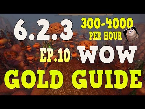 WoW Gold Farming 6.2.3 - Gold Guide Series Ep.10 - 300-4000 Gold Per Hour WoD