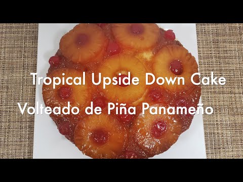 Tropical Upside Down Cake - Volteado de Piña Panameño