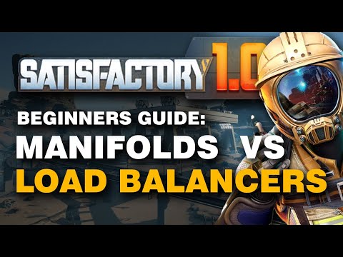 Satisfactory BEGINNER Guide : Manifolds vs Load Balancing Tutorial