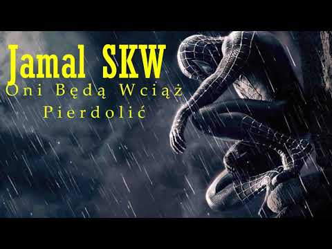 Jamal SKW - Oni Będą wciąż pierdolić