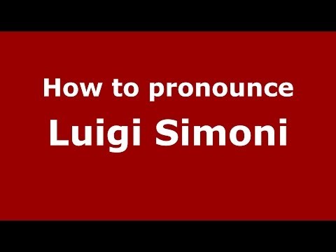 How to pronounce Luigi Simoni (Italian/Italy)  - PronounceNames.com