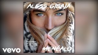Aless Gibaja - Menéalo (Audio) ft. DKB