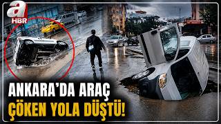 Ankara'da Araç Çöken Yolda Böyle Düştü! İşte Başkent'te Sağanak Sonras