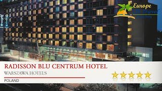 Radisson Blu Centrum Hotel - Warszawa Hotels, Poland