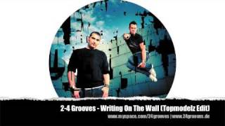 2-4 Grooves - Writing On The Wall (Topmodelz Edit)