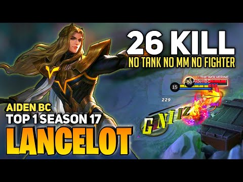 MANIAC! 26 KILL with 4 Hero Support [ Top 1 Global Lancelot (S17) ] By Aiden BC - Mobile Legends