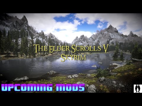 The Elder Scrolls V Skyrim: Top 5 Upcoming Mods You Will Want To Play