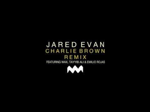 Jared Evan - Charlie Brown (Remix) ft. Wax, Emilio Rojas & Tayyib Ali