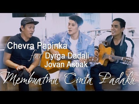 Chevra Ft. Dyrga & Jovan - Membuatmu Cinta Padaku