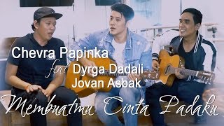 Download lagu Chevra Ft. Dyrga & Jovan - Membuatmu Cinta Padaku mp3