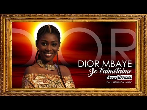 Dior Mbaye - Je t'aimetaime (Audio Officiel)