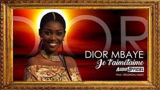 Dior Mbaye - Je t'aimetaime (Audio Officiel)