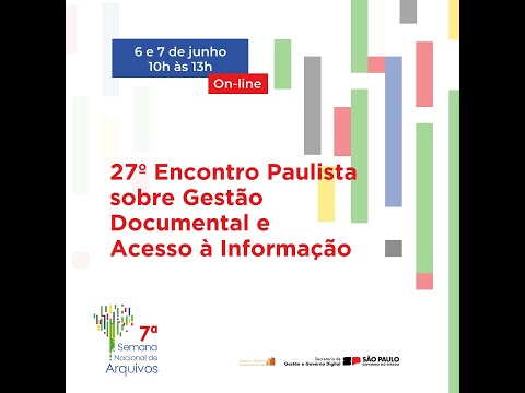 27º Encontro Paulista sobre Gestão Documental e Acesso à Informação - Dia 1 - 6/6 #SNA2023