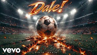 Pinto Wahin - Dale! (Official Lyric Video)