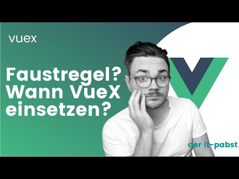 VueX wann und wie nutzen? Gibt es eigentlich eine Faustregel...?
