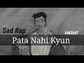 Pata Nahi Kyun Sad Rap Song Dikshit Pandey RCR