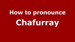 How to pronounce Chafurray