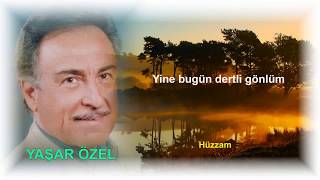 YAŞAR ÖZEL  Yine bugün dertli gönlüm