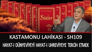 Prof. Dr. Şener Dilek - Kastamonu Lahikası - Sh109 - Hayat-ı Dünyeviyeyi, Uhreviyeye Tercih Etmek