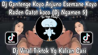 Download lagu DJ GANTENGE KOYO ARJUNO ESEMANE KOYO RADEN GATOT KOCO🎶DJ NGAMEN 5 VIRAL TIKTOK TERBARU 2024 mp3