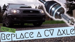 How To Fix Subaru Clicking / Clunking Sound When Turning - Replace CV Axle 2004 Subaru WRX