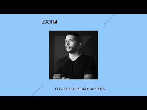 Loot Radio 008: Pedro Capelossi