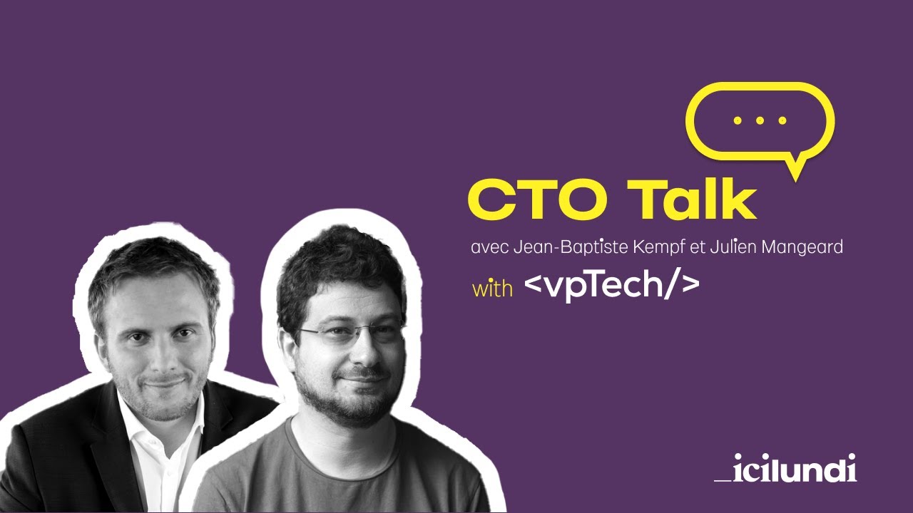 CTO Talk // avec Julien Mangeard et Jean-Baptiste Kempf - Veepee / vpTech