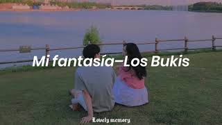 Mi fantasía–Los Bukis(Letra).
