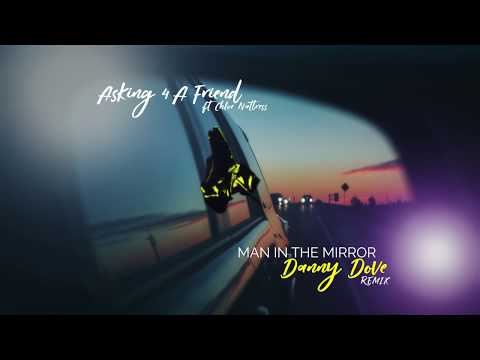 Asking 4 a Friend - Man in the Mirror (Danny Dove remix)