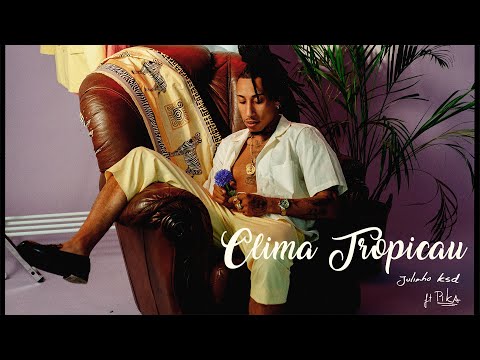 JULINHO KSD x PIKA - Clima Tropicau