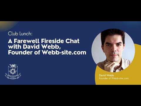 Club Lunch: A Farewell Fireside Chat with David Webb, Founder of Webb-site.com