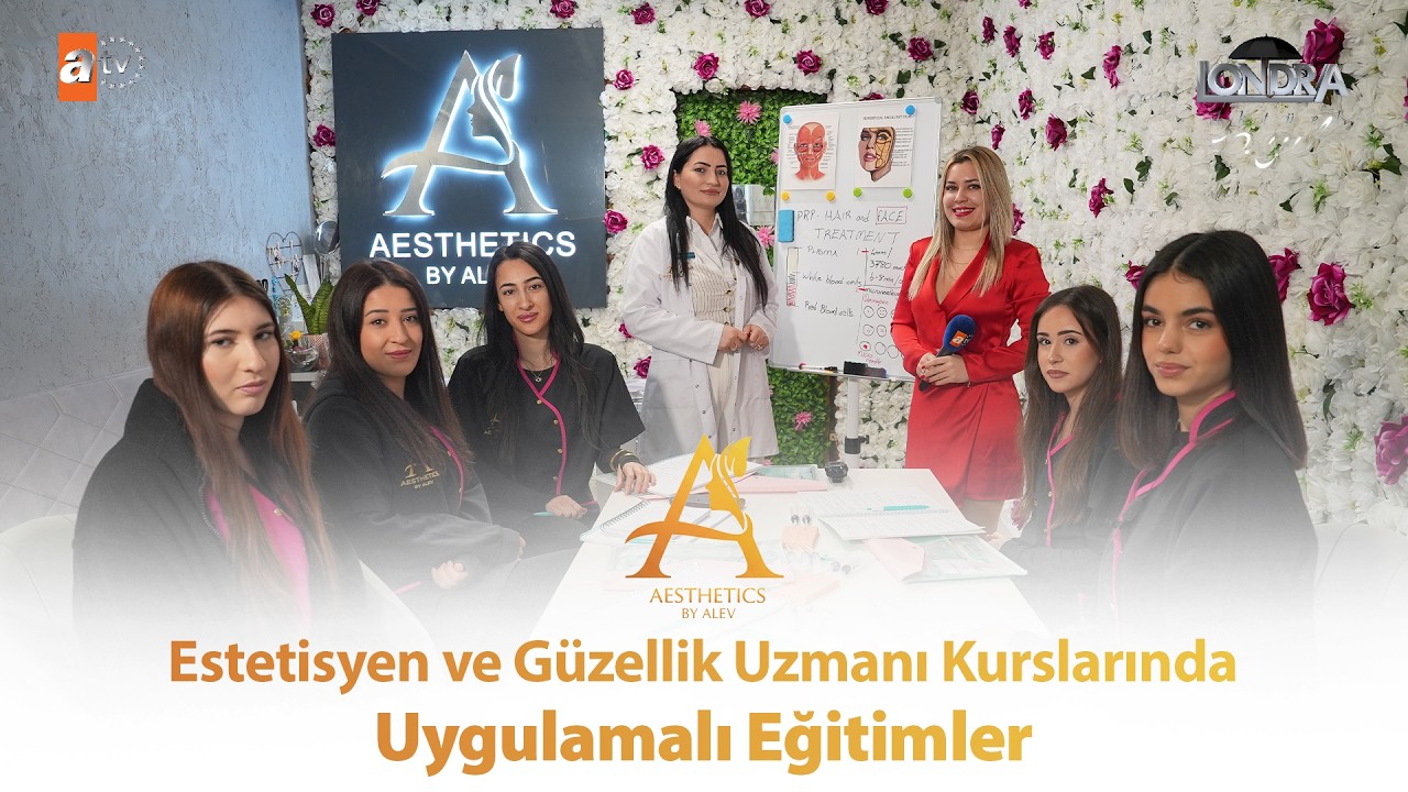 Estetisyen ve güzellik uzmanı kurslarında uygulamalı eğitimler… / Londra Aktüel 340. Bölüm