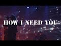 How I Need You - Highlands Worship