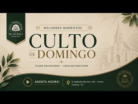 Melhores Momentos do Culto do dia 12/07/26 | Fé que Transforma | IGREJA PRESBITERIANA DE VALENÇA, RJ