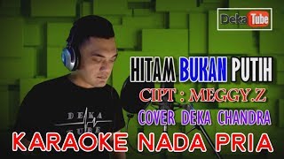 Download lagu HITAM BUKAN PUTIH Karaoke Nada Pria (Deka Chandra) mp3 Download lagu HITAM BUKAN PUTIH Karaoke Nada Pria (Deka Chandra) mp3